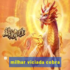 milhar viciada cobra